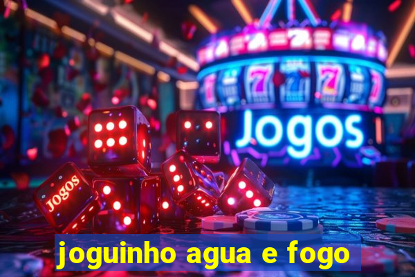 joguinho agua e fogo